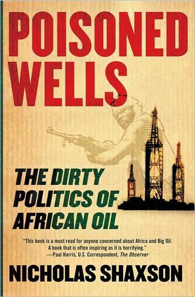 Cover for Nicholas Shaxson · Poisoned Wells: The Dirty Politics of African Oil (Paperback Bog) (2008)
