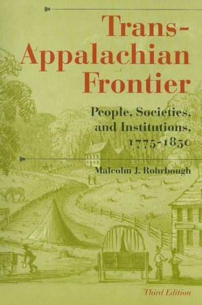 Cover for Malcolm J. Rohrbough · Trans-Appalachian Frontier, Third Edition: People, Societies, and Institutions, 1775-1850 (Paperback Book) [Third edition] (2008)