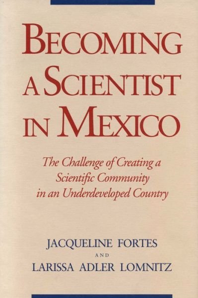 Cover for Jacqueline Fortes · Becoming a Scientist in Mexico: The Challenge of Creating a Scientific Community in an Underdeveloped Country (Pocketbok) (1994)