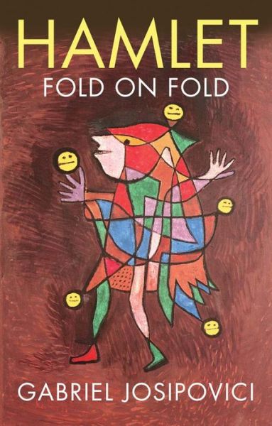 Hamlet: Fold on Fold - Gabriel Josipovici - Książki - Yale University Press - 9780300218329 - 29 marca 2016