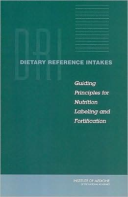 Cover for Institute of Medicine · Dietary Reference Intakes: Guiding Principles for Nutrition Labeling and Fortification (Hardcover Book) (2004)