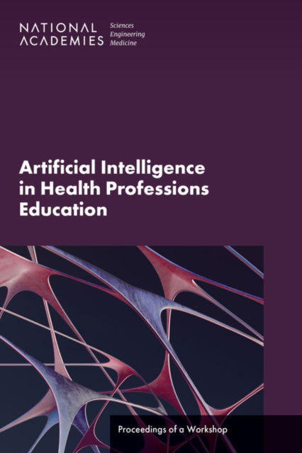 Cover for National Academies of Sciences, Engineering, and Medicine · Artificial Intelligence in Health Professions Education: Proceedings of a Workshop (Paperback Book) (2023)