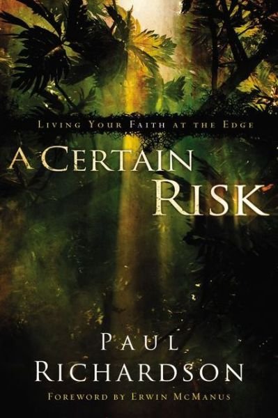 A Certain Risk: Living Your Faith at the Edge - Paul Andrew Richardson - Bücher - Zondervan - 9780310291329 - 23. Februar 2010