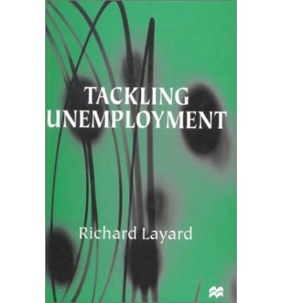 Cover for Richard Layard · Tackling Unemployment (Innbunden bok) (1999)