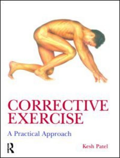 Cover for Kesh Patel · Corrective Exercise: A Practical Approach: A Practical Approach (Pocketbok) (2005)