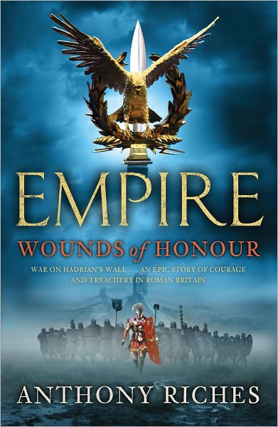 Wounds of Honour: Empire I - Empire series - Anthony Riches - Książki - Hodder & Stoughton - 9780340920329 - 4 marca 2010