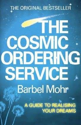 Cover for Barbel Mohr · The Cosmic Ordering Service: 'It's fantastic' (Noel Edmonds) (Paperback Bog) (2006)