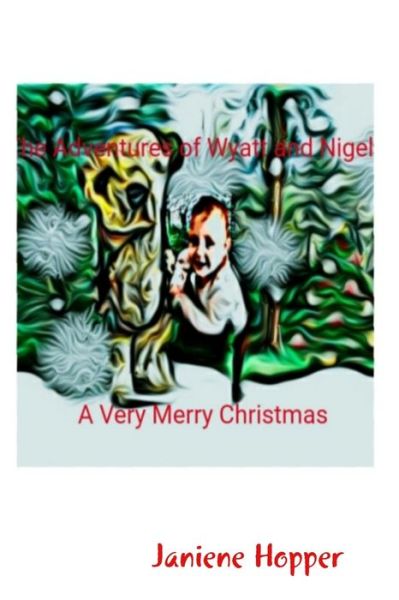 Cover for Janiene Hopper · Adventures of Wyatt and Nigel a Very Merry Christmas (Book) (2018)