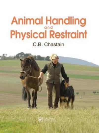 Cover for Chastain, C. B. (Univ. of Missouri, College of Veterinary Medicine, Columbia, USA) · Animal Handling and Physical Restraint (Paperback Book) (2019)
