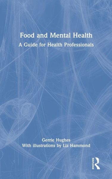 Cover for Gerrie Hughes · Food and Mental Health: A Guide for Health Professionals (Innbunden bok) (2021)