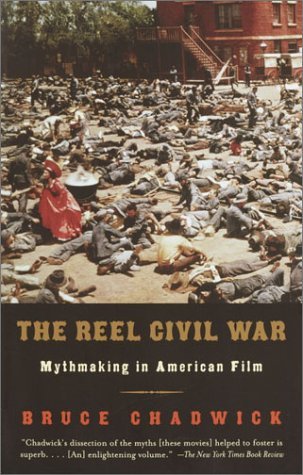 Cover for Bruce Chadwick · The Reel Civil War: Mythmaking in American Film (Paperback Book) (2002)