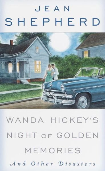 Wanda Hickey's Night of Golden Memories: And Other Disasters - Jean Shepherd - Livros - Bantam Doubleday Dell Publishing Group I - 9780385116329 - 1 de outubro de 1982