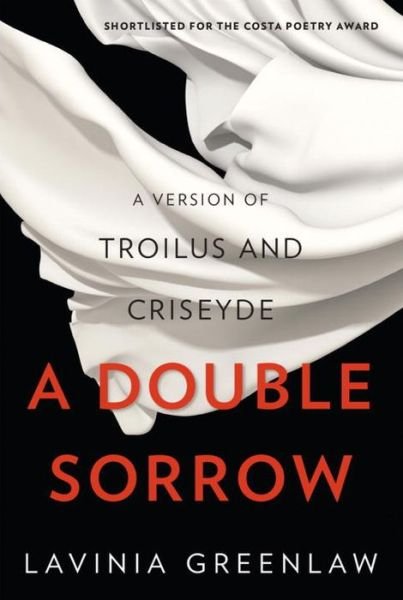 Cover for Lavinia Greenlaw · A Double Sorrow: A Version of Troilus and Criseyde (Inbunden Bok) (2024)