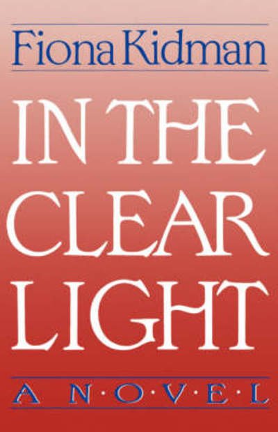 Cover for Fiona Kidman · In the Clear Light: A Novel (Paperback Book) (2008)