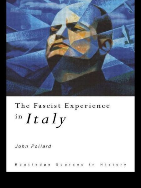 Cover for Pollard, John (University of Cambridge, UK) · The Fascist Experience in Italy - Routledge Sources in History (Paperback Book) (1998)