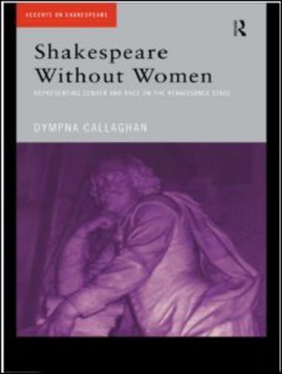 Cover for Dympna Callaghan · Shakespeare Without Women - Accents on Shakespeare (Taschenbuch) (1999)