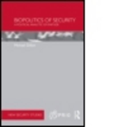 Biopolitics of Security: A Political Analytic of Finitude - PRIO New Security Studies - Dillon, Michael (University of Lancaster, UK) - Książki - Taylor & Francis Ltd - 9780415484329 - 9 lutego 2015