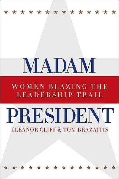 Cover for Eleanor Clift · Madam President: Women Blazing the Leadership Trail (Paperback Book) (2003)
