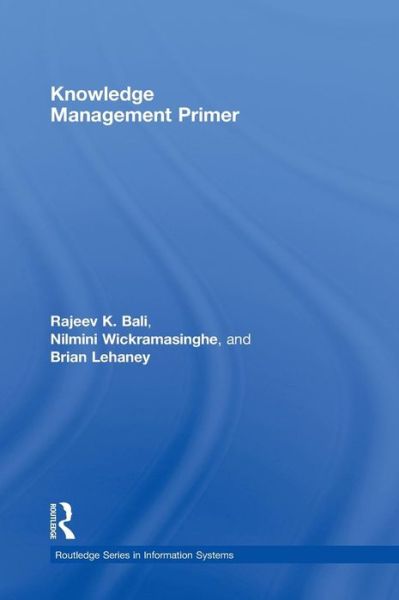 Cover for Bali, Rajeev K. (Coventry University, UK) · Knowledge Management Primer - Routledge Series in Information Systems (Hardcover Book) (2009)