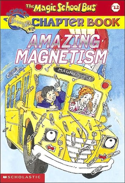 Cover for Rebecca Carmi · Amazing Magnetism (Magic School Bus Chapter Book #12) (Pocketbok) [First edition] (2002)