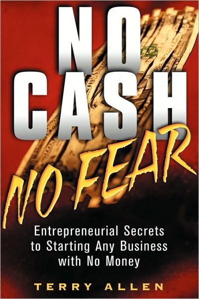 Cover for Terry Allen · No Cash, No Fear: Entrepreneurial Secrets to Starting Any Business with No Money (Paperback Bog) (2001)