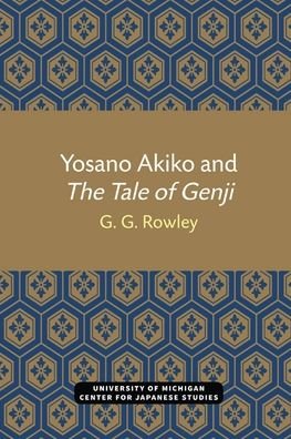 Cover for Gaye Rowley · Yosano Akiko and &quot;&quot;The Tale of Genji - Michigan Monograph Series in Japanese Studies (Paperback Bog) (2021)
