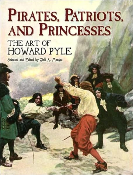 Cover for Jeff A. Menges · Pirates, Patriots and Princesses: The Art of Howard Pyle - Dover Fine Art, History of Art (Taschenbuch) (2006)
