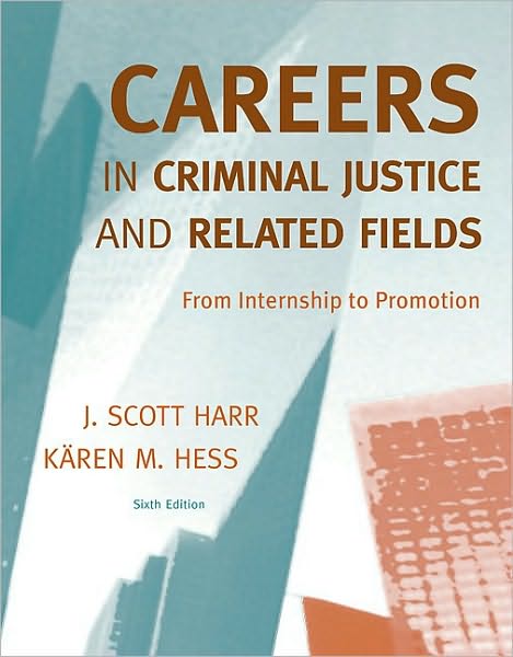 Cover for Harr, J. (Concordia University Saint Paul) · Careers in Criminal Justice and Related Fields: From Internship to Promotion (Paperback Book) (2009)