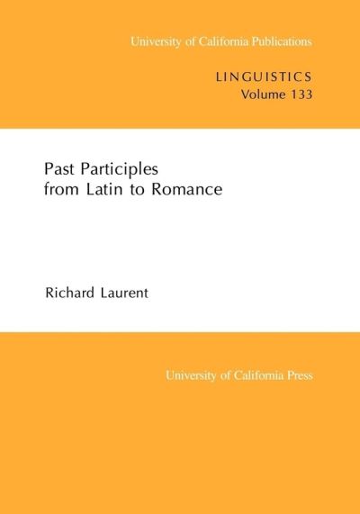 Cover for Richard Laurent · Past Participles from Latin to Romance - UC Publications in Linguistics (Paperback Book) (1999)