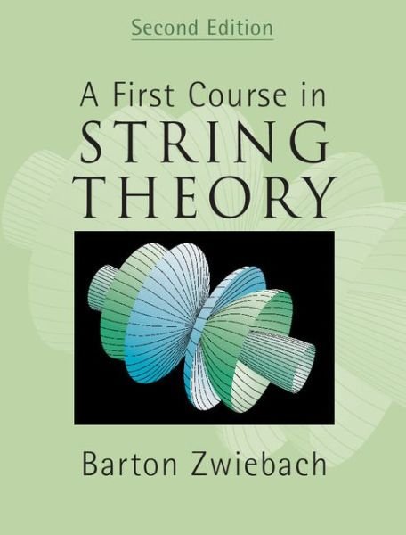 Cover for Zwiebach, Barton (Massachusetts Institute of Technology) · A First Course in String Theory (Gebundenes Buch) [2 Revised edition] (2009)