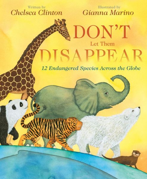 Cover for Chelsea Clinton · Don't Let Them Disappear: 12 Endangered Species Across the Globe (Hardcover Book) (2019)