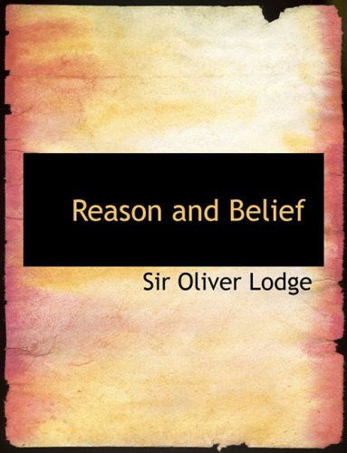 Reason and Belief - Oliver Lodge - Livros - BiblioLife - 9780554703329 - 20 de agosto de 2008