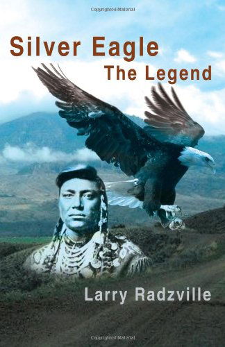 Cover for Larry Radzville · Silver Eagle: the Legend (Paperback Book) (2008)