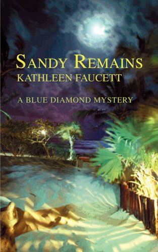 Cover for Kathleen Faucett · Sandy Remains: a Blue Diamond Mystery (Paperback Book) (2008)