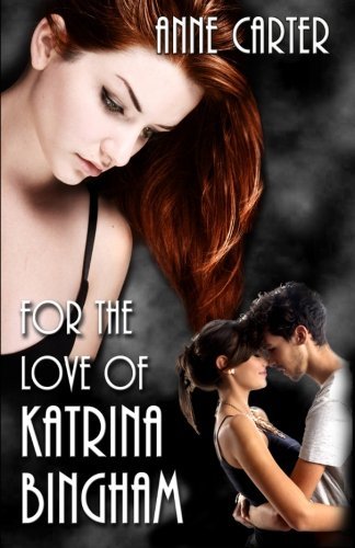 For the Love of Katrina Bingham - Anne Carter - Books - Beacon Street Books - 9780615716329 - November 4, 2013
