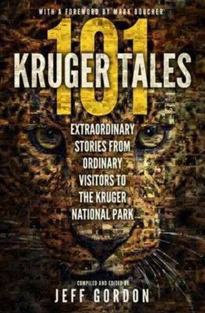 101 Kruger Tales - Jeff Gordon - Books - Penguin Random House South Africa - 9780620611329 - September 24, 2015