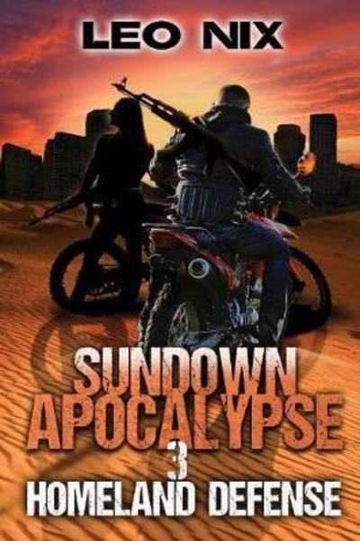 Sundown Apocalypse 3 : Homeland Defense - Leo Nix - Książki - Noel Eastwood - 9780648220329 - 28 marca 2017