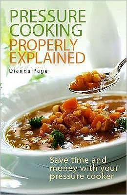 Cover for Dianne Page · Pressure Cooking Properly Explained: Save time and money with your pressure cooker (Paperback Book) (2009)