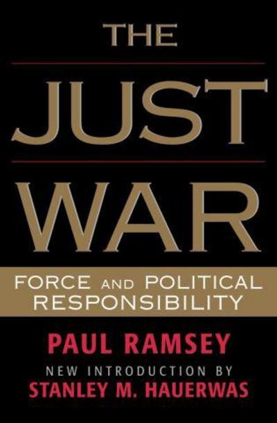 Cover for Paul Ramsey · The Just War: Force and Political Responsibility (Taschenbuch) (2002)