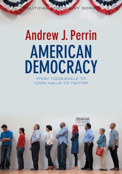 Cover for Andrew Perrin · American Democracy: from Tocqueville to Town Halls to Twitter (Paperback Book) (2014)