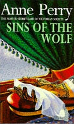 Sins of the Wolf (William Monk Mystery, Book 5): A deadly killer stalks a Victorian family in this gripping mystery - William Monk Mystery - Anne Perry - Bøker - Headline Publishing Group - 9780747246329 - 2. februar 1995