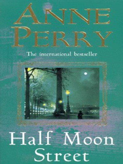 Cover for Anne Perry · Half Moon Street (Thomas Pitt Mystery, Book 20): A thrilling novel of murder, scandal and intrigue - Thomas Pitt Mystery (Paperback Bog) (2000)