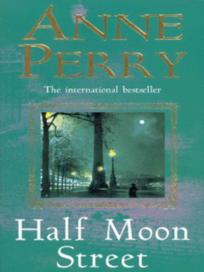 Cover for Anne Perry · Half Moon Street (Thomas Pitt Mystery, Book 20): A thrilling novel of murder, scandal and intrigue - Thomas Pitt Mystery (Taschenbuch) (2000)