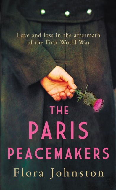 Flora Johnston · The Paris Peacemakers: The powerful tale of love and loss in the aftermath of World War One (Paperback Book) (2024)