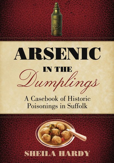 Cover for Sheila Hardy · Arsenic in the Dumplings: A Casebook of Historic Poisonings in Suffolk (Paperback Book) (2010)