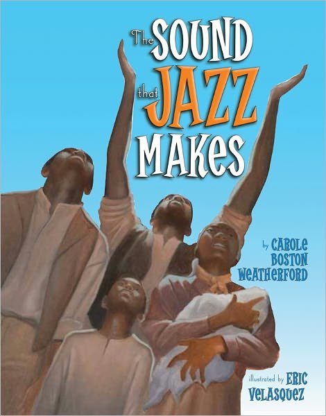 Cover for Carole Boston Weatherford · The Sound that Jazz Makes (Paperback Book) (2010)