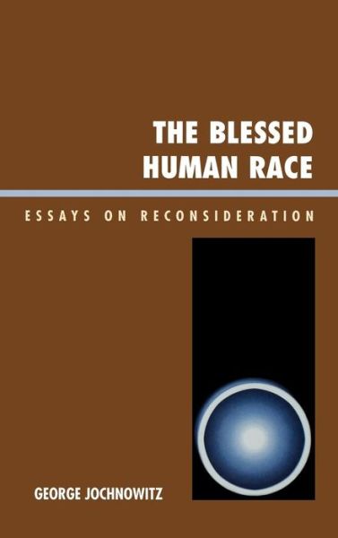 Cover for George Jochnowitz · The Blessed Human Race: Essays on Reconsideration (Hardcover Book) (2007)