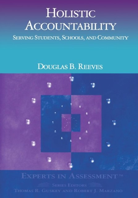 Cover for Douglas B. Reeves · Holistic Accountability: Serving Students, Schools, and Community - Experts In Assessment Series (Paperback Book) (2002)