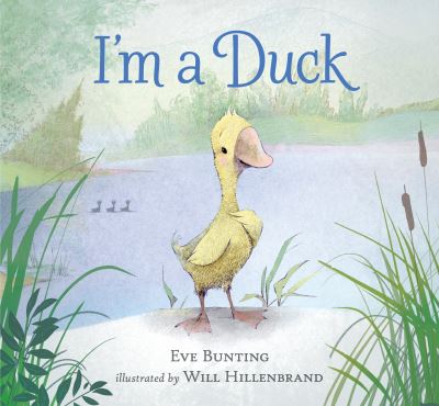 I'm a Duck - Eve Bunting - Książki - Candlewick - 9780763680329 - 13 marca 2018