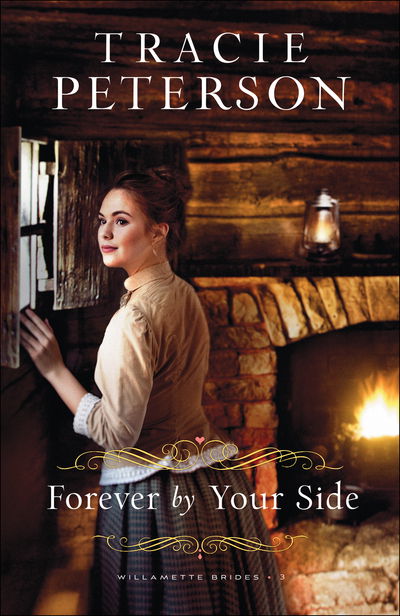 Forever by Your Side - Willamette Brides 3 - Tracie Peterson - Książki - Baker Publishing Group - 9780764232329 - 6 października 2020